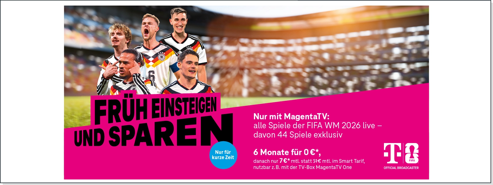 MagentaTV Werbung: deutsche Fußballspieler im Stadion, Text „Früh einsteigen“